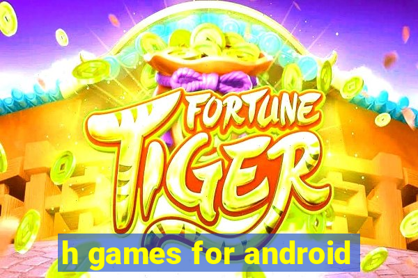 h games for android